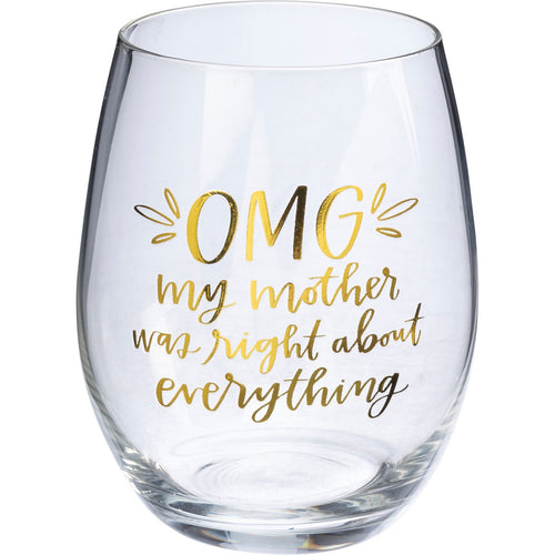 OMG My Mother Was Right Wine Glass