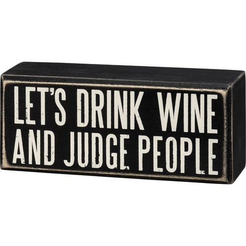 Let's Drink Wine And Judge People Box Sign