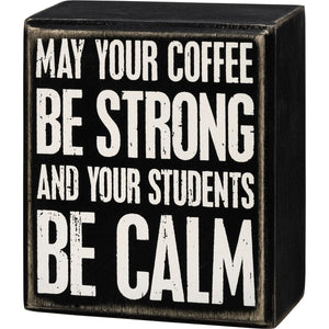 May Your Students Be Calm Box Sign