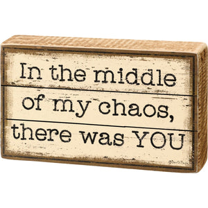 In The Middle Of My Chaos Block Sign