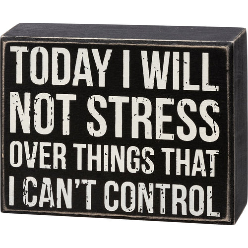 Stress Over Things I Can't Control Box Sign