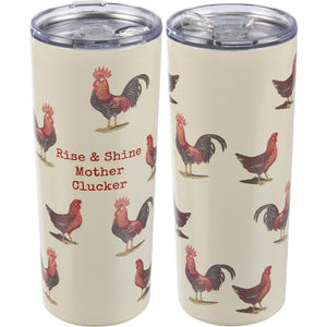 Rise And Shine Mother Clucker Coffee Tumbler