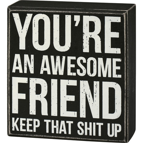 You're An Awesome Friend Box Sign