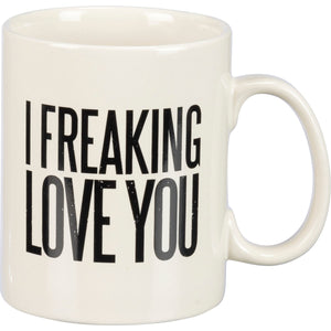 I Freaking Love You Mug