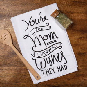 You're The Mom Everyone Wishes Kitchen Towel