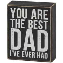 Load image into Gallery viewer, Best Dad I've Ever Had Box Sign