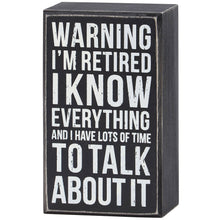 Load image into Gallery viewer, Warning I'm Retired Box Sign
