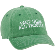 Load image into Gallery viewer, Part Irish All Trouble Baseball Cap