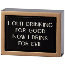 Load image into Gallery viewer, Quit Drinking Box Sign Mini