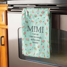 Load image into Gallery viewer, Mimi I Can't Say I Love You Enough Kitchen Towel