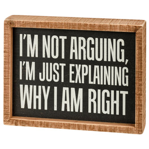 Box Sign Explaining Why I Am Right