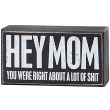 Load image into Gallery viewer, Hey Mom Box Sign