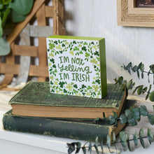 Load image into Gallery viewer, I'm Not Yelling I'm Irish Block Sign