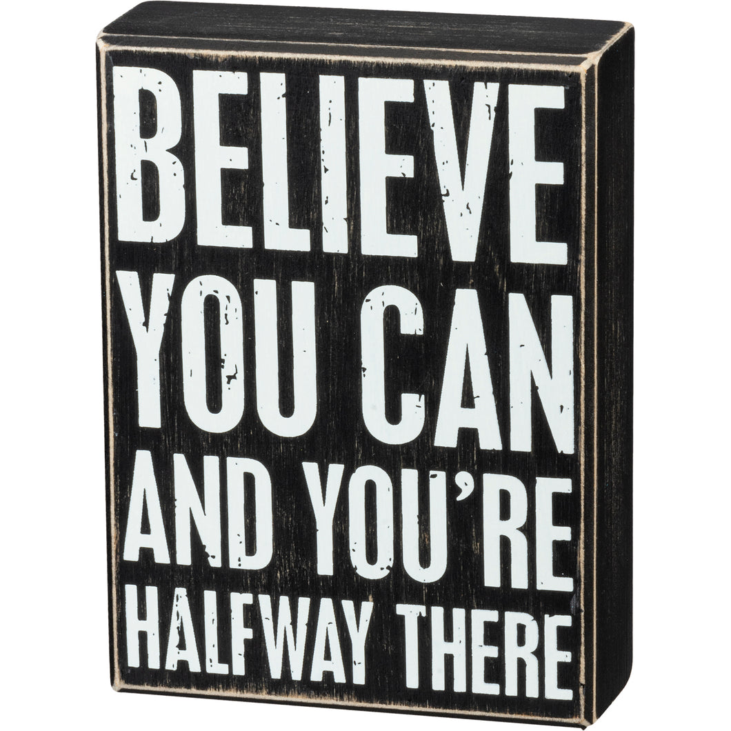 Box Sign - Believe You Can You're Halfway There