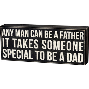 Box sign - Any Man Can Be A Father