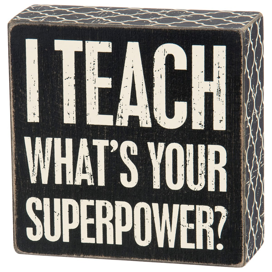 I Teach What's your superpower box sign