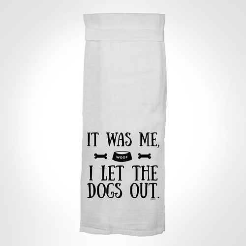 It Was Me, I Let The Dogs Out KITCHEN TOWEL