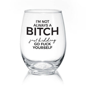 I'm Not Always A B-tch | 17oz Wine Glass