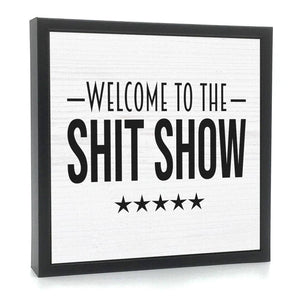 Welcome To The Shit Show | Wood Sign