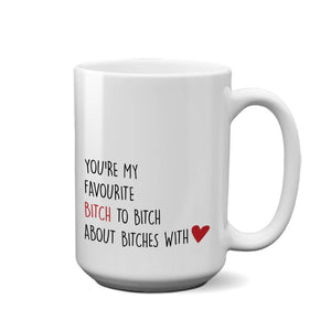 You're My Favourite B-tch | 15oz Mug