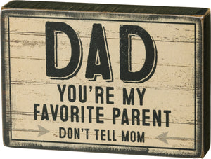 Block Sign - Dad My Favorite Parent Don't Tell Mom