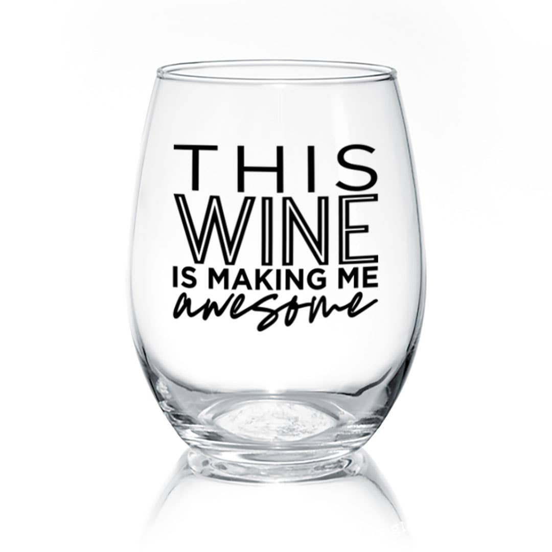 sayings for wine glass This Wine Is Making Me Awesome