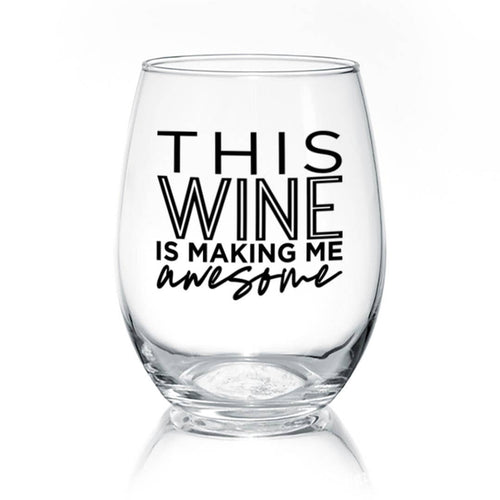 This Wine Is Making Me Awesome | 17oz Wine Glass