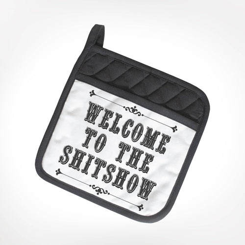 Welcome To The Shitshow POTHOLDER