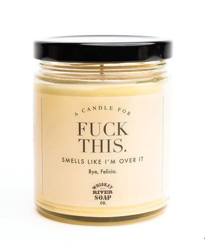 Whiskey River Candle Fuck This.